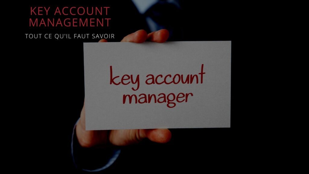 Tout pour réussir son Key Account Management