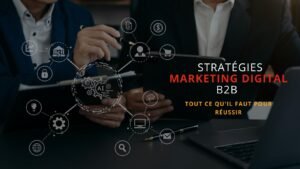 stratégies marketing digital B2B pour réussir